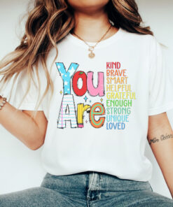 You Are Kind Brave Smart Back to school Teacher Gift Shirt